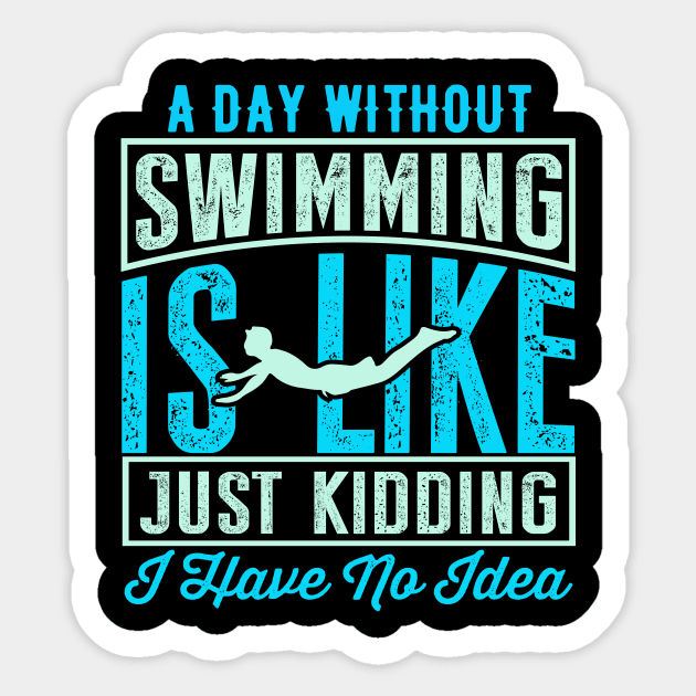 A Day Without Swimming Is Like Just Kidding I Have No Idea Sticker by Sabahmd